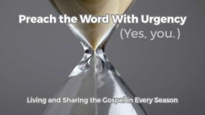 Preach the Word With Urgency